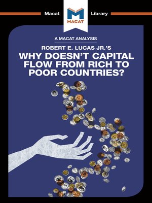 cover image of A Macat Analysis of Why Doesn't Capital Flow from Rich to Poor Countries?